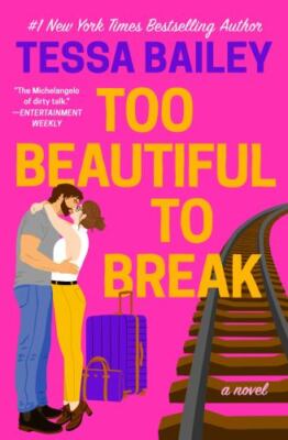 Too Beautiful to Break - Bailey, Tessa - paperback - New