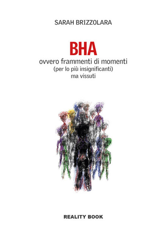 BHA. Ovvero frammenti di momenti (per lo più insignificanti) ma v