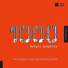 1000 Ser.: Retail Graphics : From Signage to Logos and Everything for...