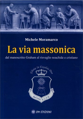 Libri Michele Moramarco - La Via Massonica. Dal Manoscritto Graham Al Risveglio - Immagine 4
