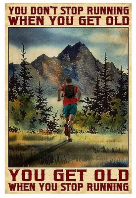 You Don't Stop Running When You Get Old Poster Print Wall Home Decor