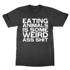 Eating Animals is Some Weird Ass Sh t-shirt funny top vegan tee gift for vegan