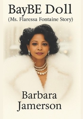BayBe Doll: Ms. Flaressa Fontaine Story by Barbara M. Jamerson Paperback Book