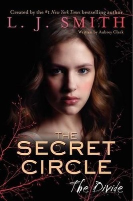 The Secret Circle: The Divide: The Divid..., Smith, L J