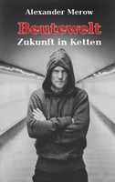Beutewelt | Zukunft In Ketten | Alexander Merow | Taschenbuch | Beutewelt | 2020