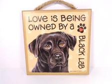 DOG LOVERS LOVE IS BEING OWNED BY A BLACK LAB PET DOG DECORATIVE WALL SIGN