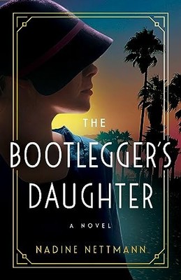 The Bootlegger's Daughter: A Novel by Nadine Nettmann NEW BOOK