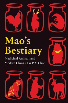 Mao's Bestiary Medicinal Animals and Modern China Liz P. Y. Chee Taschenbuch