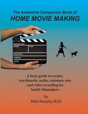 The Awesome Companion Book of Home Moviemaking by Mike Murphy Paperback Book