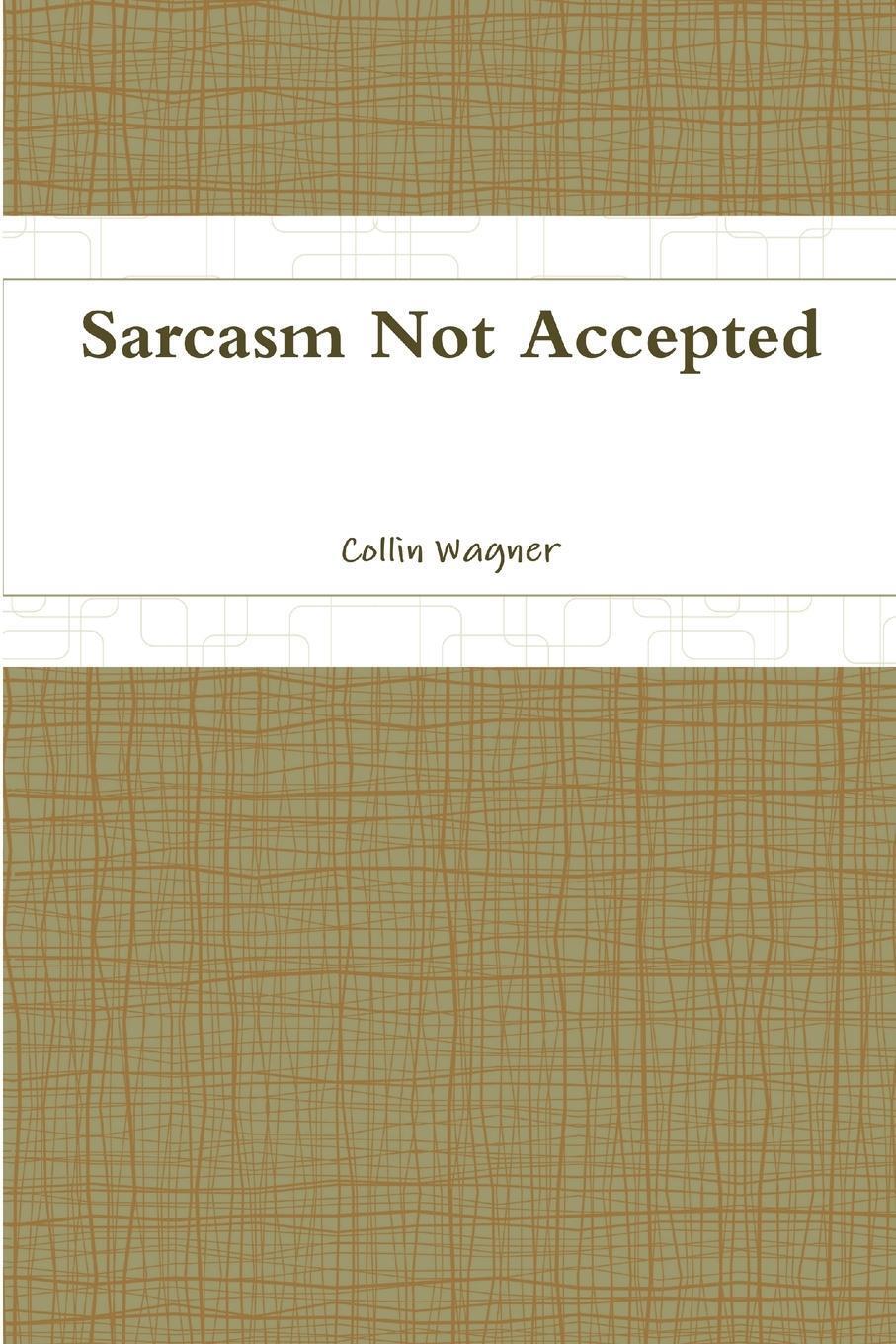 Thumbnail - Sarcasm Not Accepted | Collin Wagner | Taschenbuch | Paperback |