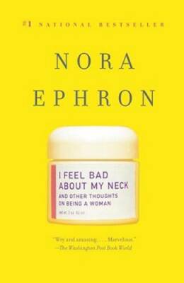 I Feel Bad About My Neck: And Other Thoughts on Being a Woman - ACCEPTABLE