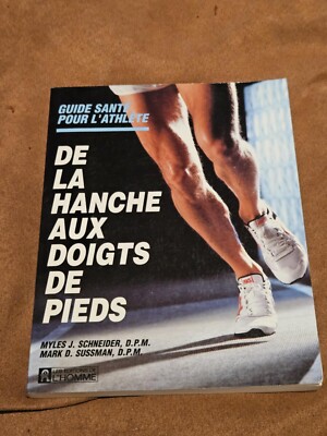 De la hanche aux doigts de pieds: Guide santé pour l'athlète