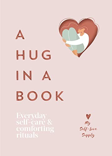 A Hug in a Book: Everyday Self-Care and Comforting Rituals,My Se