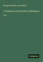 George Mcclellan (U. A.) | A Treatise On The Practice Of Medicine | Taschenbuch