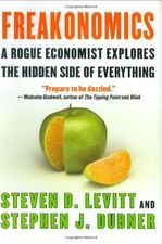 Freakonomics: A Rogue Economist Explores the Hidden Side of Everything by Steve