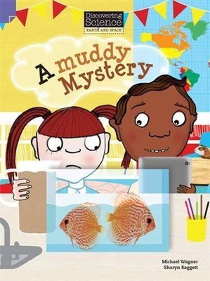 Discovering Science - Earth and Space: A Muddy Mystery (Reading Level 21/F&P Lev
