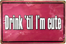 TIN SIGN new 8x12 Funny alcohol bar girl cave drinking cute drunk dorm work LL 
