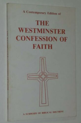 Westminster Confession of Faith A Summary of Biblical Doctrine Donald Remillard