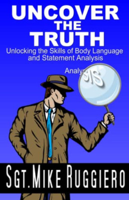 Uncover the Truth: Unlocking the Skills of Body Languag - Paperback NEW Ruggiero