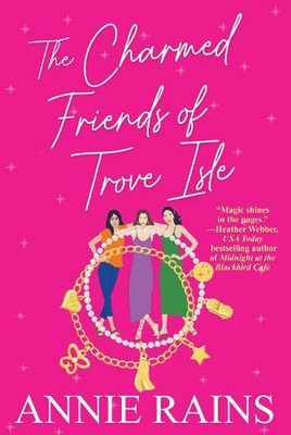 The Charmed Friends of Trove Isle by Annie Rains Paperback Book