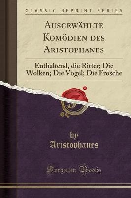 Ausgewhlte Komdien Des Aristophanes, Aristophane