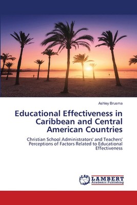Educational Effectiveness in Caribbean and Central American Countries by Ashley 