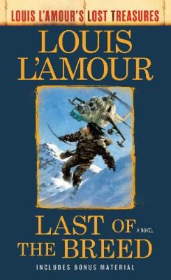 Last Of The Breed: A Novel (Louis L'Amour's Lost Treasures) by L'Amour, Louis