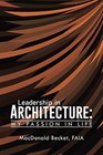 			Leadership in Architecture: My Passion in Life by Becket, MacDonald New<-		