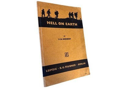 Hell on Earth - A Personal Record of the Battle on the Lys April 1918 Hornsey, F