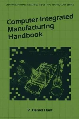 Computer-Integrated Manufacturing Handbook - 9781461288749