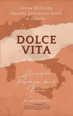 Dolce Vita: Literarische Rundreise durch Italien - Kurzgeschichten (Genusslichte