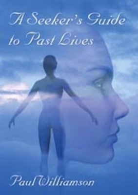 A Seeker's Guide To Past Lives by Williamson, Paul 186163272X FREE Shipping