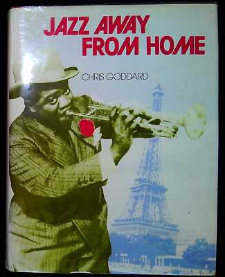 Goddard, Chris JAZZ AWAY FROM HOME 1979 Hardback Book