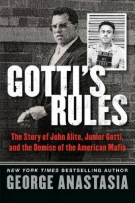 Gotti's Rules: The Story of John Alite, Junior Gotti, and the Demise of t - GOOD