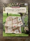 Vintage Legacies : 14 Ageless Quilts for Reproduction Fabrics, Carol Hopkins