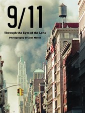 9/11: Through the Eyes of the Lens; Photography by Alex Matus