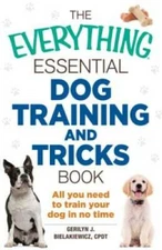 The Everything Essential Dog Training and Tricks Book: All You Need to Tr - GOOD