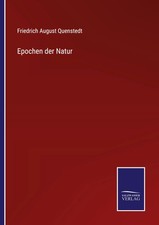 Friedrich August Quenstedt | Epochen der Natu...
