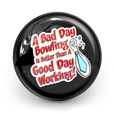 Bowling Ball OTB A Bad Day Bowling Is Better Than A Good Day Working
