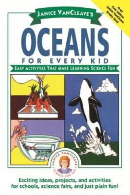 Janice VanCleave's Oceans for Every Kid: Easy Activities that Make Learni - GOOD