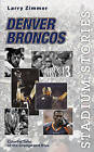 Stadium Stories: Denver Broncos : Colorful Tales of the Orange and Blue by Larry Zimmer (Paperback, 2004)