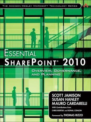 Essential Sharepoint 2010: Overview, Governance, and Planning