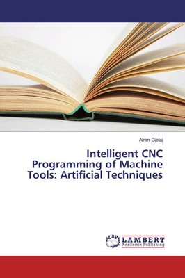 Intelligent CNC Programming of Machine Tools: Artificial Techniques Afrim Gjelaj
