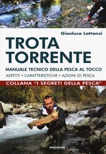 Libri Gianluca Lattanzi - Trota Torrente. Manuale Tecnico Della Pesca Al Tocco. 