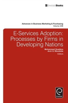 E-Services Adoption: Processes by Firms in  by Mohammed Quaddus HARDBACK