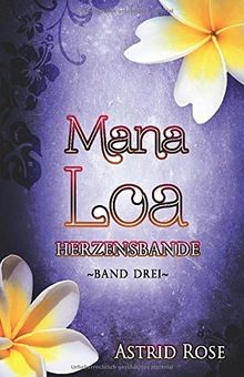 Mana Loa (3): Herzensbande von Rose, Astrid | Buch | Zustand akzeptabel