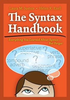 SYNTAX HANDBOOK EVERYTHING YOU LEARNED ABOUT SYNTAX -- BUT By Laura M. Justice