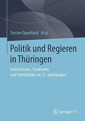 Politik und Regieren in Thüringen: Institutionen, Strukturen Buch Springer VS