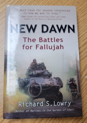 New Dawn: The Battles for Fallujah by Richard S. Lowry (2010, Hardcover)