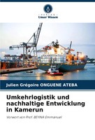 Julien GréGoire Onguene Ateba | Umkehrlogistik Und Nachhaltige Entwicklung In...